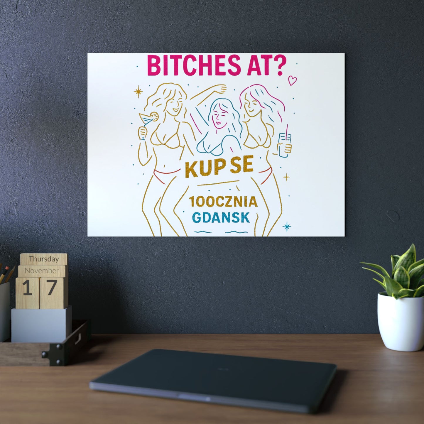 Obraz na panelu aluminiowym Bi*ches at? – trwały wydruk w stylu Kup Se
