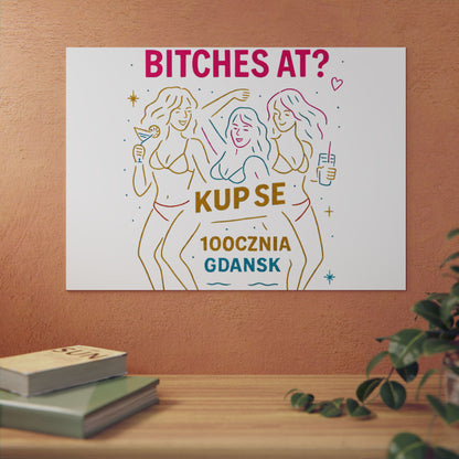 Obraz na panelu aluminiowym Bi*ches at? – trwały wydruk w stylu Kup Se