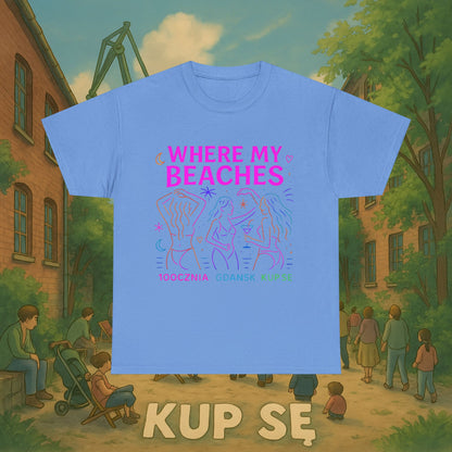KupSe Where My Beaches Style t-shirt - Unisex Heavy Cotton Tee