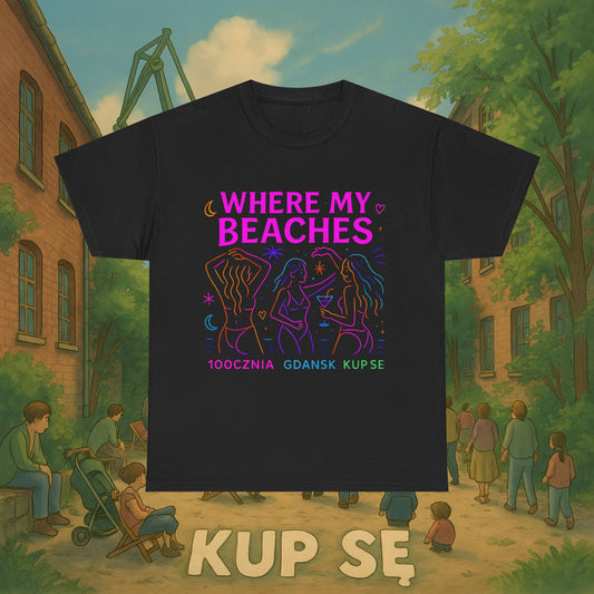 KupSe Where My Beaches Style t-shirt - Unisex Heavy Cotton Tee